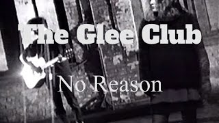 The Glee Club // No Reason (Official Music Video)