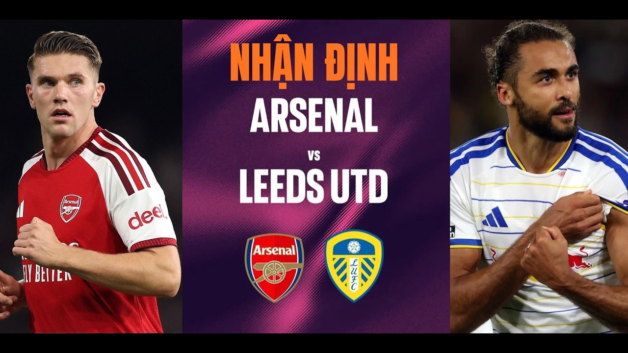 Nhận định Arsenal vs Leeds United (18h30 ngày 10/10): Gyokeres lĩnh ấn tiên phong