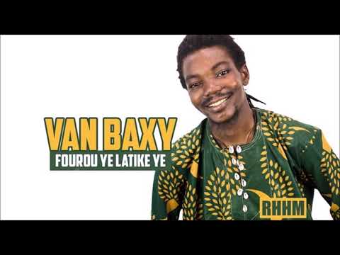 Van Baxy - Fourou Ye Latike Ye (Officiel 2018)
