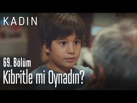 Kibritle mi oynadın? - Kadın 69. Bölüm