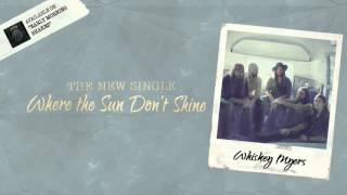 Whiskey Myers - Where The Sun Don't Shine