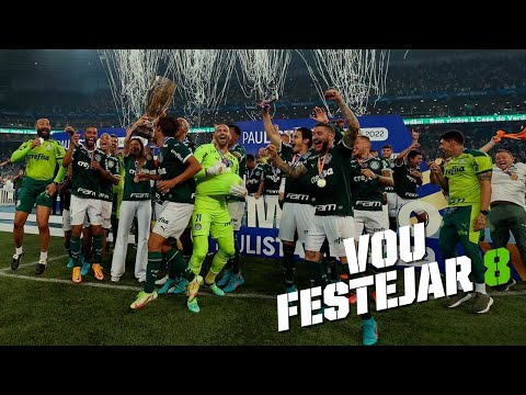 Vou Festejar 8 - Palmeiras Campeão do Campeonato Paulista 2022