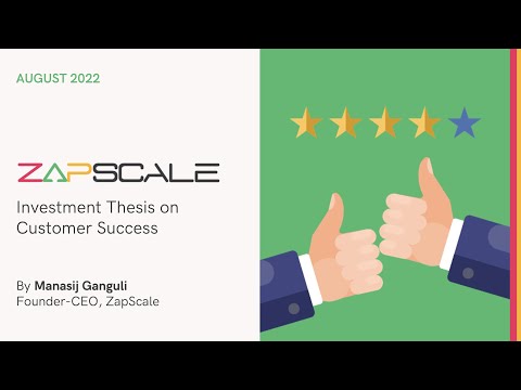 ZapScale Webinar - How To Build Your Customer Success Investment Thesis