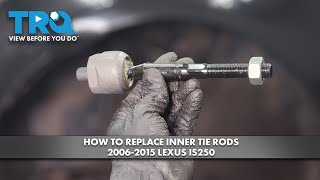 How to Replace Inner Tie Rods 2006-2015 Lexus IS250