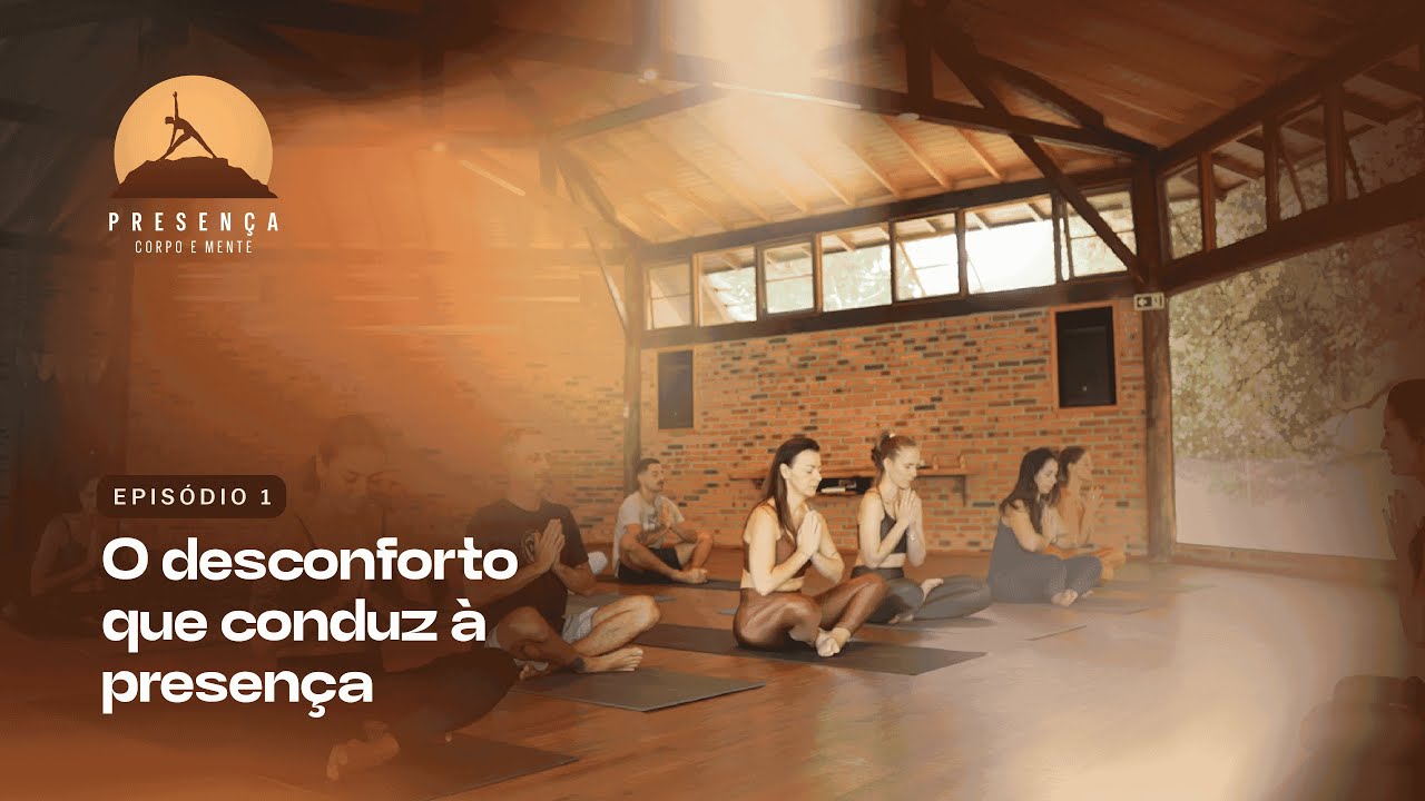 T1. Ep. 01 - Presença: O desconforto que conduz à presença