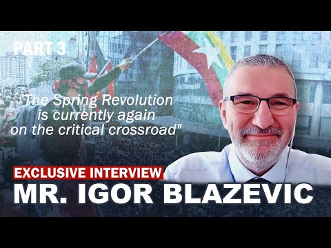 "The Spring Revolution is currently again on the critical crossroad" | Part 3
