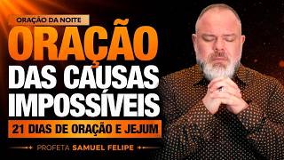 ORAÇÃO DA NOITE | Profeta Samuel Felipe | 07/08/26