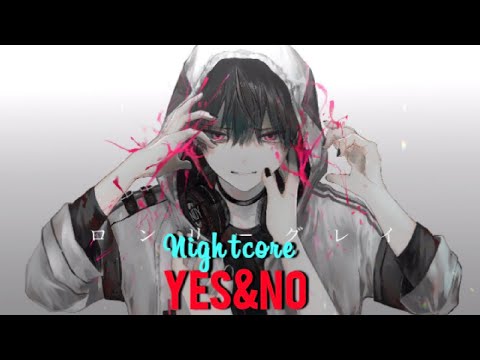 『Nightcore』Yes&No - Lyrics ღ
