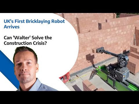 UK's First Bricklaying Robot Arrives  -  Can 'Walter' Solve the Construction Crisis