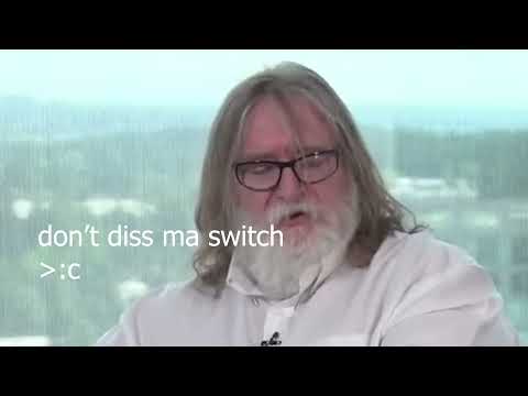 Don't Diss Gabe Newell's Nintendo Switch