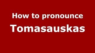 How to pronounce Tomasauskas