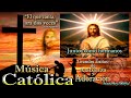 MÚSICA CATÓLICA GRANDES EXITOS DE ALABANZA Y ADORACIÓN