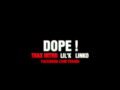 Trax Nitro   Lil'K   Linko   DOPE   YouTube