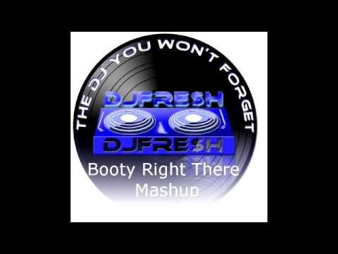 Booty Right There Mashup