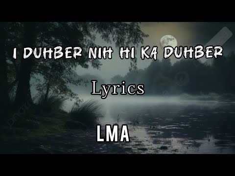 LMA-I duhber nih hi ka duhber [lyrics] video