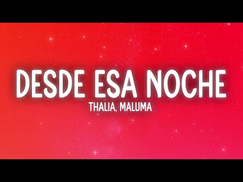Thalia - Desde Esa Noche (Letra/Lyrics) ft. Maluma