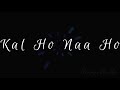 Kal Ho Naa Ho Sad Lyrics Status Sach Hai Ke Dil To Dukha Hai Status Heart Touching Sad Love Song