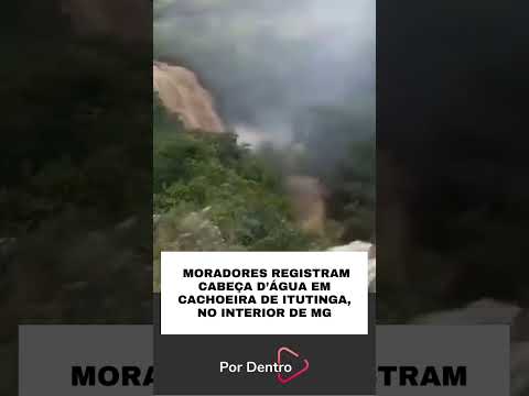 MORADORES REGISTRAM CABEÇA D’ÁGUA EM CACHOEIRA DE ITUTINGA, NO INTERIOR DE MG