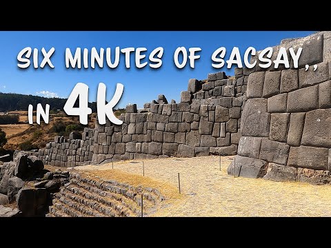 Six Minutes of Sacsayhuaman Peru, in 4K