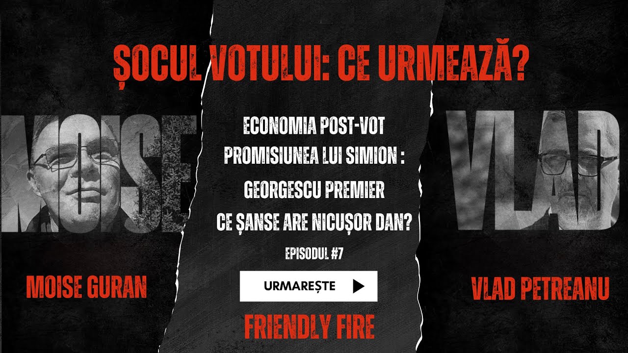 Friendly Fire #7 | Alegeri și consecințe. Politice. Economice. Umane.