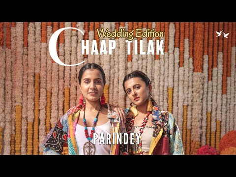 Chaap Tilak - Wedding Edition | Parindey | Pragya Sodhani | Chhavi Sodhani