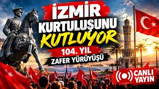 #CANLI | İzmir Kurtuluşunu Kutluyor: 104. Yıl Zafer Yürüyüşü