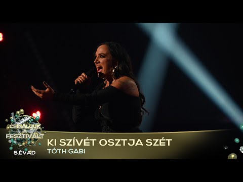 Ki szívét osztja szét (Tóth Gabi) | Csináljuk a fesztivált! | VÁLOGATÓ | 5. ÉVAD