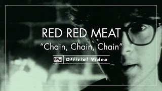 Red Red Meat - Chain Chain Chain [OFFICIAL VIDEO]