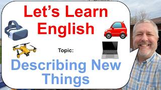 Let's Learn English: Topic: Describing New Things! 🏡🚗💻