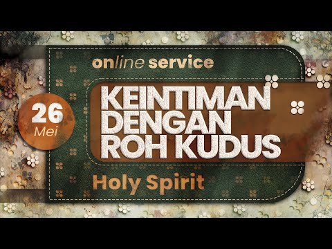 Keintiman Dengan Roh Kudus - Revy Halim | GBI Gilgal Online Service - 26 Mei 2024