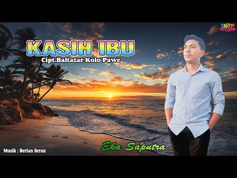 KASIH IBU || Eka Saputra || Cipt.Baltazar Kolo Pawe || Lagu Pop Terbaru