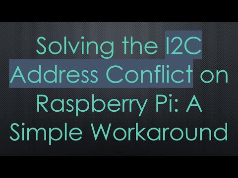 Solving the I2C Address Conflict on Raspberry Pi: A Simple Workaround