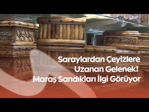 Saraylardan Çeyizlere Uzanan Gelenek! Kahramanmaraş’ın Maraş Sandıkları İlgi Görüyor