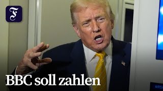 Trump will von BBC bis zu fünf Milliarden Dollar