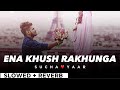 ENNA KHUSH RAKHUNGA By SUCHA YAAR😍🦋 (slowed + reverb)❤️💫 | Punjabi Song 🙂