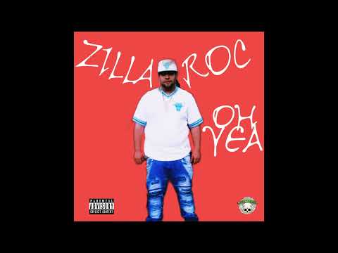 Zilla Roc - Oh Yea (Official Audio) #LLROC