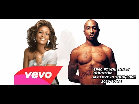 2pac Ft whitney houston - My Love Is Your Love