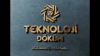 TEKNOLOJİ DÖKÜM TANITIM