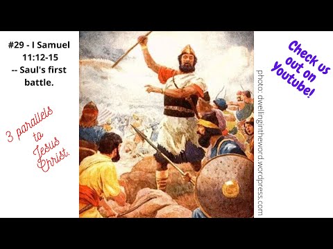 #29 -- I Samuel 11:12-15 -- Saul's first battle victory and 3 parallels that can be made to Christ.