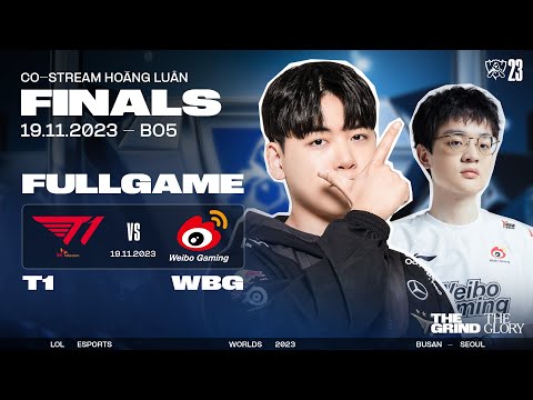 BÌNH LUẬN T1 vs WBG | GAME 1, 2, 3 | CHUNG KẾT - CKTG 2023
