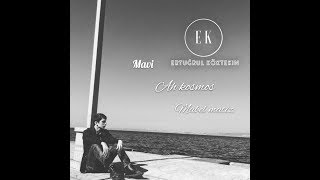 Ah Kosmos  &amp; Mabel Matiz  Mavi