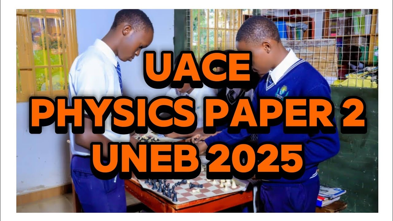 UNEB UACE PHYSICS PAPER 2 FOR 2025