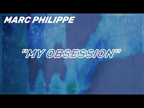 Marc Philippe - My Obsession (Lyric Video)