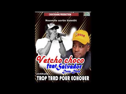 vetcho choco -  trop tard pour échouer