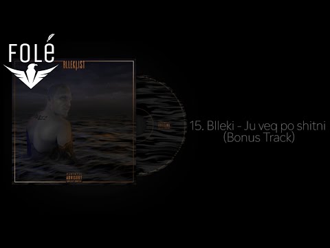 15. Blleki - Ju veq po shitni (Bonus Track)