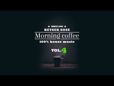Keyser Soze - Morning Coffee . 004 | SOULFUL HOUSE, HOUSE MUSIC