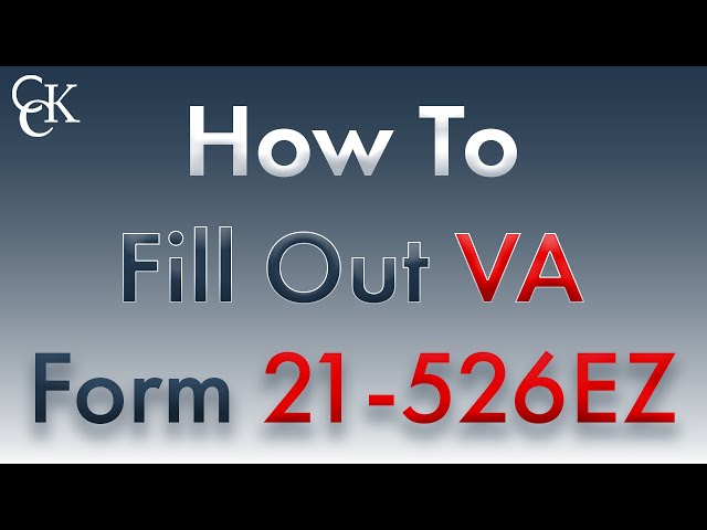 VA Form 21-526EZ for Disability Benefits: Step by Step How-To Guide