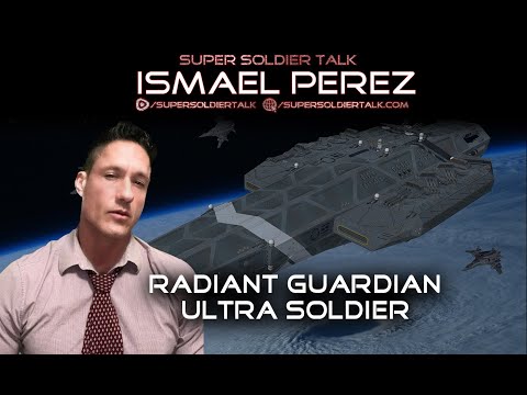 Super Soldier Talk – Ismael Perez Radiant Guardian Ultra Soldier