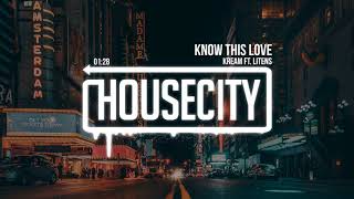 KREAM - Know This Love ft. Litens