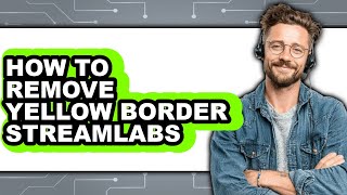 How to Remove Yellow Border Streamlabs (only Way)